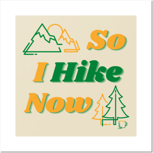 So I Hike Now Posters and Art